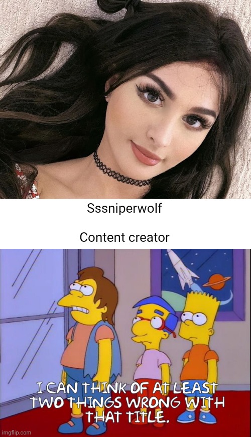 When you choose your own job title | Sssniperwolf
 
Content creator | image tagged in funny,youtuber | made w/ Imgflip meme maker