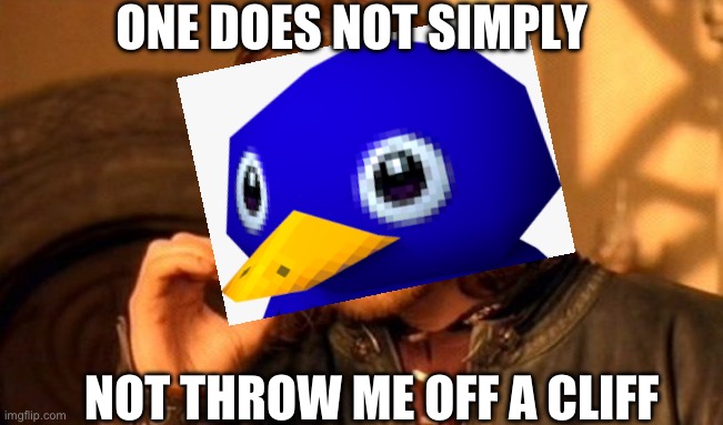Haha killing baby go brrrrrr | ONE DOES NOT SIMPLY; NOT THROW ME OFF A CLIFF | image tagged in memes,one does not simply,super mario 64,penguin | made w/ Imgflip meme maker