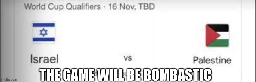 that game is the bomb | THE GAME WILL BE BOMBASTIC | image tagged in dark humor | made w/ Imgflip meme maker