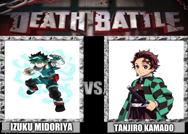 Izuku Midoriya VS Tanjiro Kamado | IZUKU MIDORIYA; TANJIRO KAMADO | image tagged in death battle | made w/ Imgflip meme maker