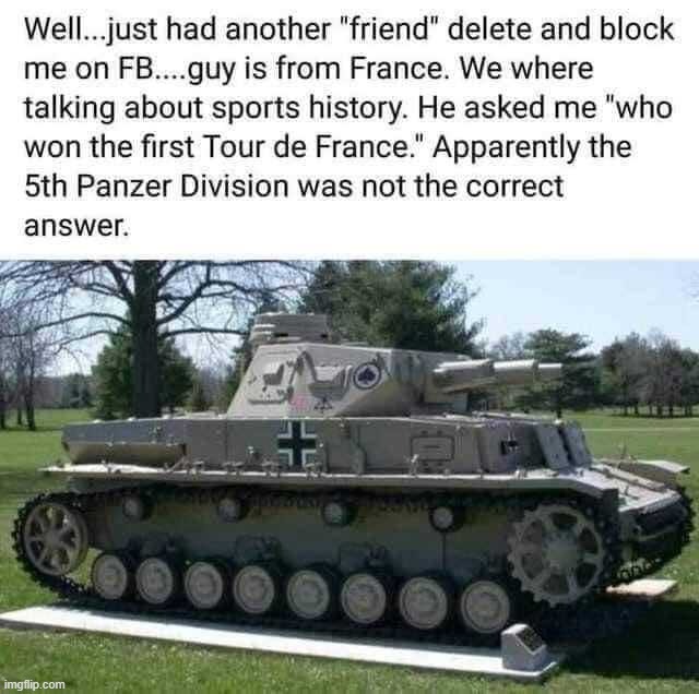 Here's how you piss off a Frenchman. | image tagged in frenchmen,frenchie,tour de france,panzer of the lake,i did nazi that coming,napoleon complex | made w/ Imgflip meme maker