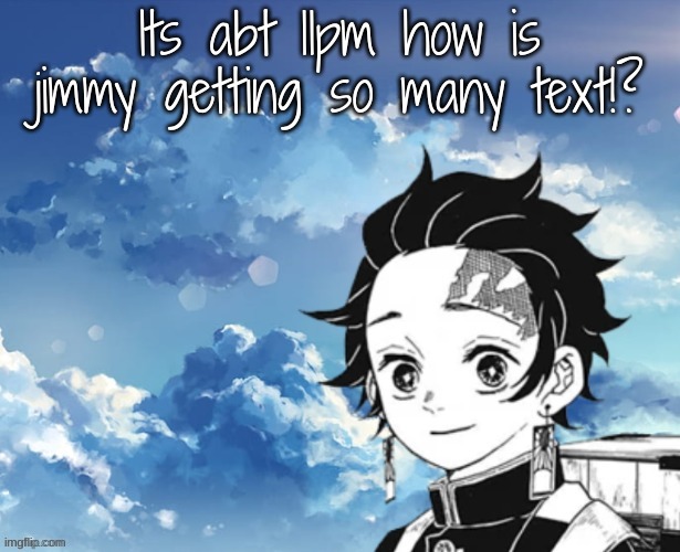 Young_Jimmy_Here's announcement template | Its abt 11pm how is jimmy getting so many text!? | image tagged in young_jimmy_here's announcement template | made w/ Imgflip meme maker