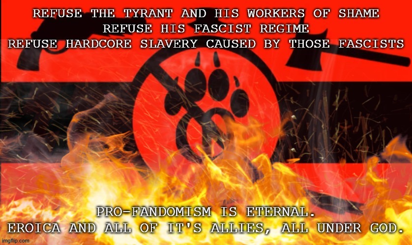 Down With the Anti-Fandom Fascist Coalition. | image tagged in pro-fandom,vs,anti-fandom/anti-furry,war,hell | made w/ Imgflip meme maker