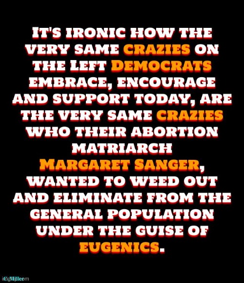 Oh the irony! | image tagged in politics,margaret sanger,abortion is murder,eugenics,democrats | made w/ Imgflip meme maker