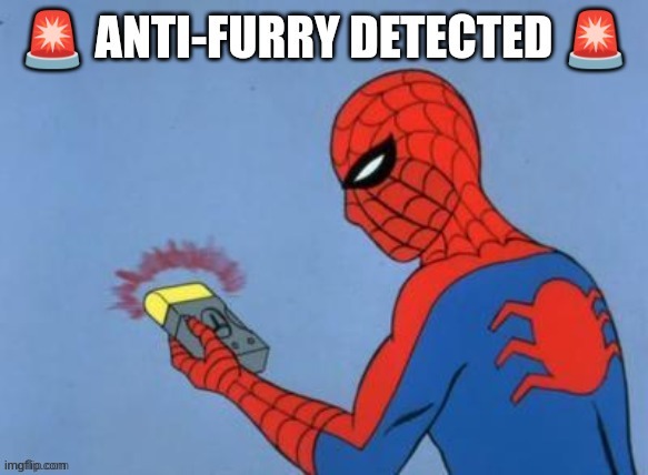 Anti-furry detected | image tagged in anti-furry detected | made w/ Imgflip meme maker