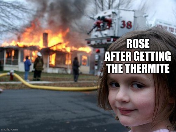 Disaster Girl | ROSE AFTER GETTING THE THERMITE | image tagged in memes,disaster girl,entry point,ep,funny,gaming | made w/ Imgflip meme maker