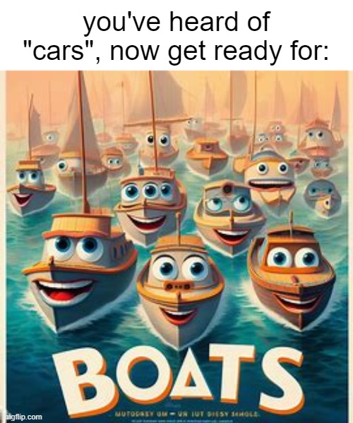 chinese knockoff | you've heard of "cars", now get ready for: | image tagged in boats,movie | made w/ Imgflip meme maker