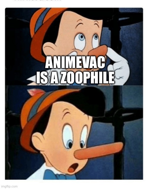 Yggidil Is pinnochio because his exposing image against me being a zoophile was 100% fake | ANIMEVAC IS A ZOOPHILE | image tagged in pinnochio,fake,anti zoophile,exposed | made w/ Imgflip meme maker
