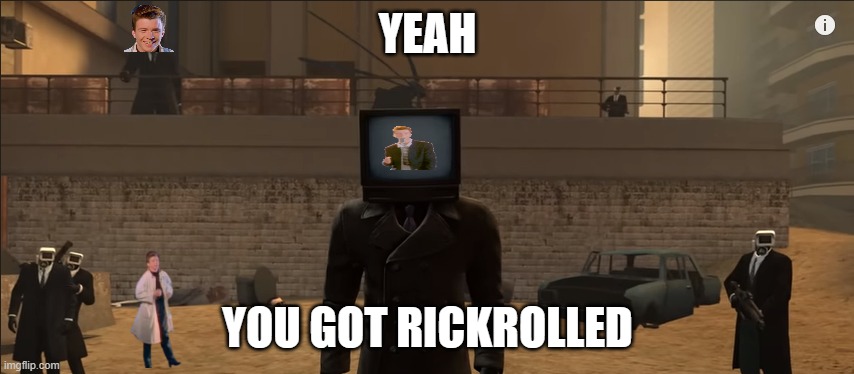 dss | YEAH; YOU GOT RICKROLLED | image tagged in skibidi toilet 56 | made w/ Imgflip meme maker