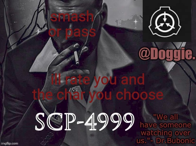 XgzgizigxigxiycDoggies Announcement temp (SCP) | smash or pass; ill rate you and the char you choose | image tagged in doggies announcement temp scp | made w/ Imgflip meme maker