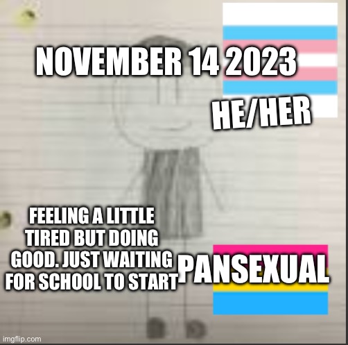 Daily announcement November 14 2023 | NOVEMBER 14 2023; HE/HER; FEELING A LITTLE TIRED BUT DOING GOOD. JUST WAITING FOR SCHOOL TO START; PANSEXUAL | image tagged in pokechimp announcement | made w/ Imgflip meme maker