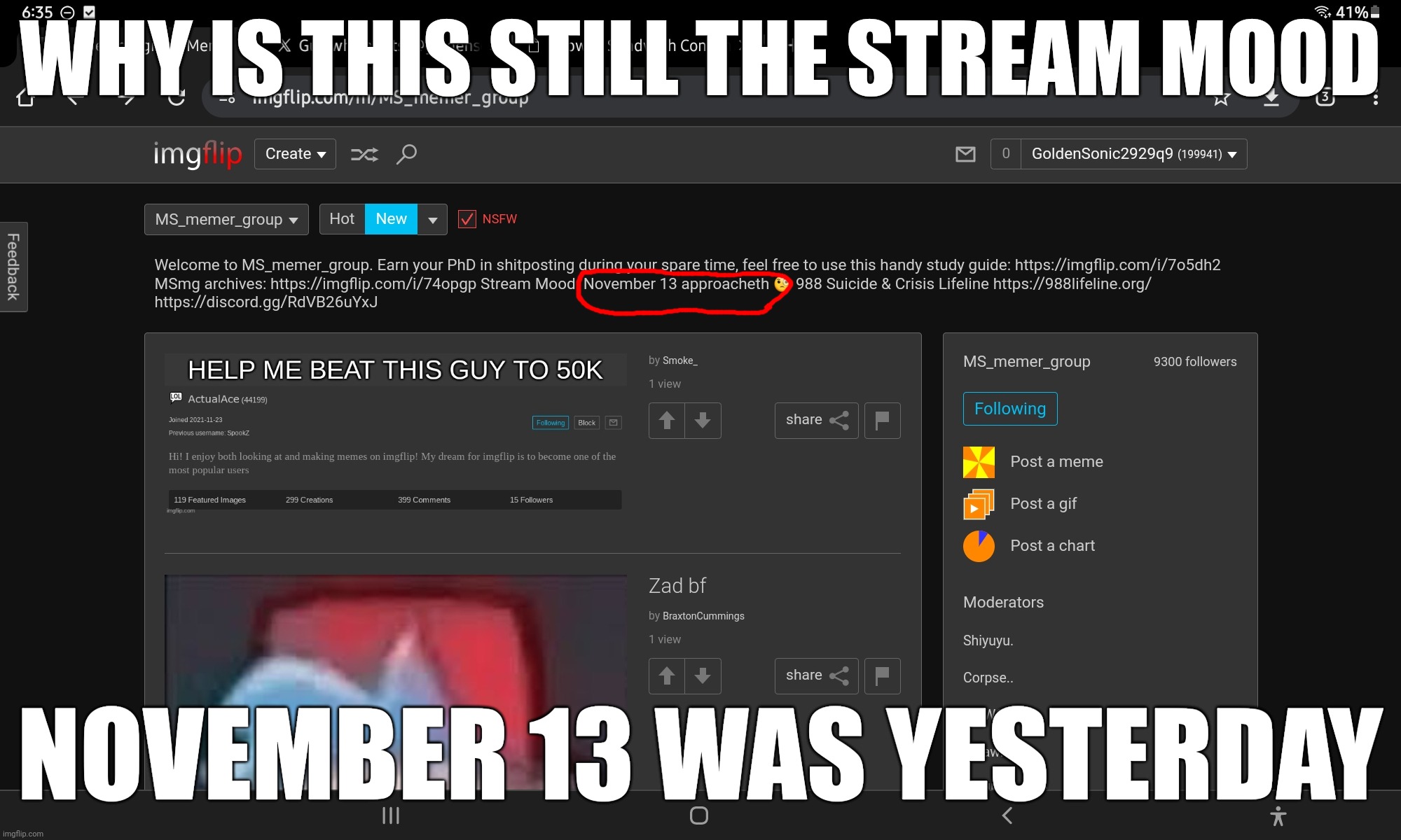 WHY IS THIS STILL THE STREAM MOOD; NOVEMBER 13 WAS YESTERDAY | made w/ Imgflip meme maker