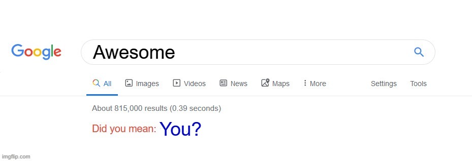 Did you mean? | Awesome; You? | image tagged in did you mean | made w/ Imgflip meme maker