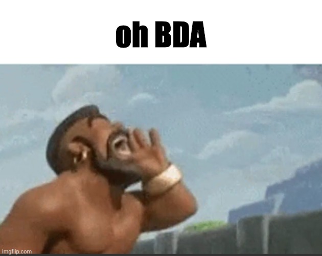 oh mods | oh BDA | image tagged in oh mods | made w/ Imgflip meme maker