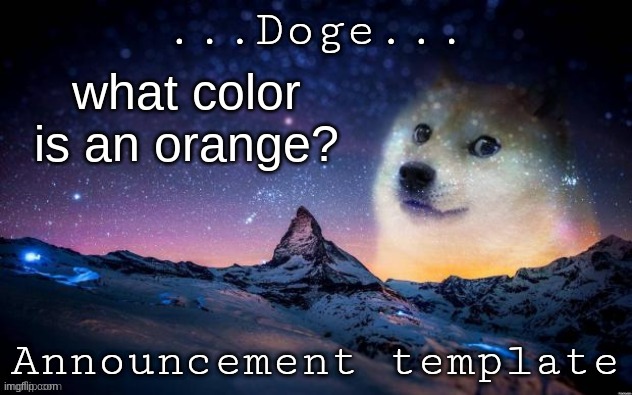Urgent | what color is an orange? | image tagged in announcement | made w/ Imgflip meme maker