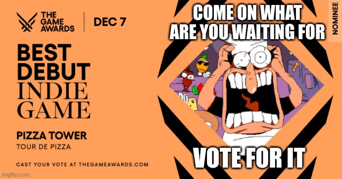 title | COME ON WHAT ARE YOU WAITING FOR; VOTE FOR IT | image tagged in tag | made w/ Imgflip meme maker