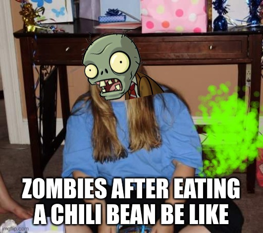 When the chili beans hit | ZOMBIES AFTER EATING A CHILI BEAN BE LIKE | image tagged in when the chili beans hit | made w/ Imgflip meme maker