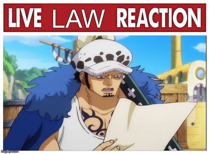 Live reaction | LAW | image tagged in live reaction | made w/ Imgflip meme maker