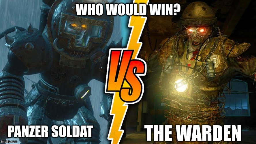 Who would win? Panzer Soldat from Origins, or The Warden/Brutus from Mob/Blood of the Dead? | WHO WOULD WIN? PANZER SOLDAT; THE WARDEN | image tagged in call of duty,warden,panzer | made w/ Imgflip meme maker