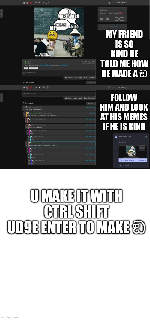 he kind | MY FRIEND IS SO KIND HE TOLD ME HOW HE MADE A ඞ; FOLLOW HIM AND LOOK AT HIS MEMES IF HE IS KIND; U MAKE IT WITH CTRL SHIFT UD9E ENTER TO MAKE ඞ | image tagged in memes,blank transparent square | made w/ Imgflip meme maker