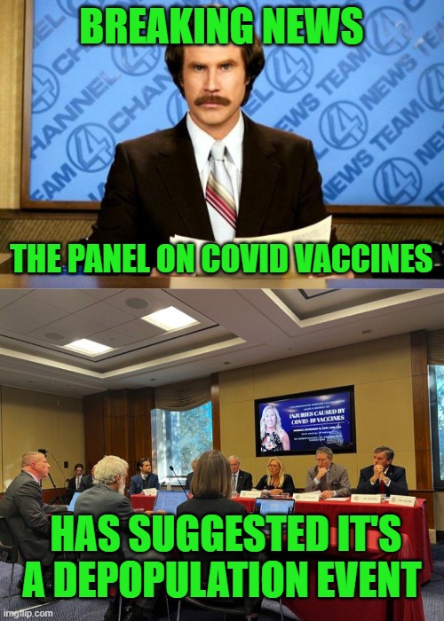 BREAKING NEWS; THE PANEL ON COVID VACCINES; HAS SUGGESTED IT'S A DEPOPULATION EVENT | image tagged in breaking news | made w/ Imgflip meme maker
