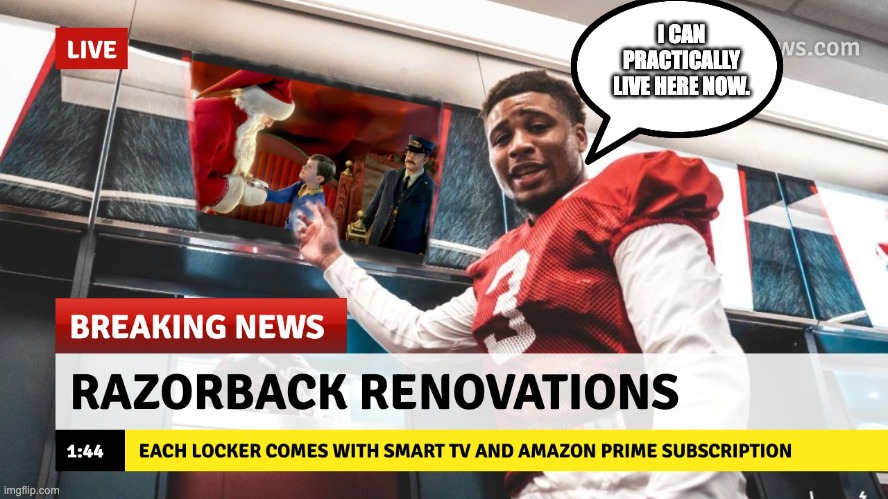 I CAN PRACTICALLY LIVE HERE NOW. | image tagged in razorbacks | made w/ Imgflip meme maker