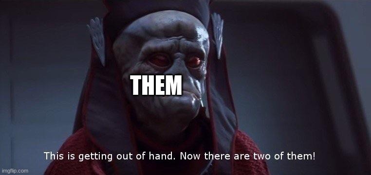 Two of Them | THEM | image tagged in two of them | made w/ Imgflip meme maker