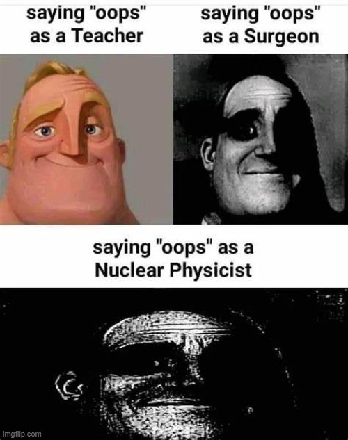 Oops | image tagged in oops | made w/ Imgflip meme maker