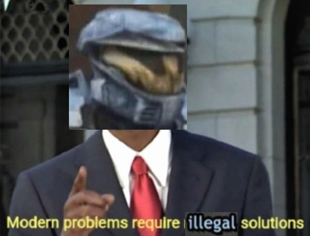 Modern Problems require illegal solutions Blank Meme Template