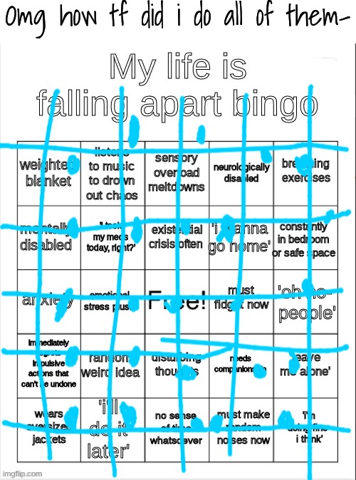 my life is falling apart bingo | Omg how tf did i do all of them- | image tagged in my life is falling apart bingo | made w/ Imgflip meme maker