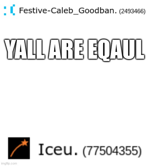 YALL ARE EQAUL | made w/ Imgflip meme maker