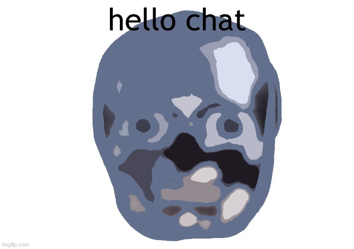 stream mood change when??????????????ඞ????? | hello chat | image tagged in low quality skull emoji | made w/ Imgflip meme maker