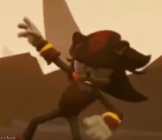 you only see 4 finger s on his right hand lmao | image tagged in shadow disturbed | made w/ Imgflip meme maker