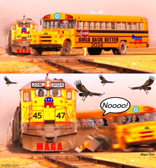 Trump train vs Biden bus | 46; 45     47; Noooo! 46; Angel Soto | image tagged in trump train vs biden bus,donald trump,joe biden,elections,trump train,maga | made w/ Imgflip meme maker