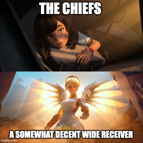This is to real. It's all they need to be great again. | THE CHIEFS; A SOMEWHAT DECENT WIDE RECEIVER | image tagged in overwatch mercy meme | made w/ Imgflip meme maker