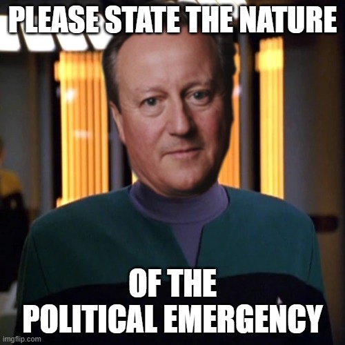 Emergency Political Doctor is In | PLEASE STATE THE NATURE; OF THE POLITICAL EMERGENCY | image tagged in david cameron,startrek,star trek voyager,political humor | made w/ Imgflip meme maker
