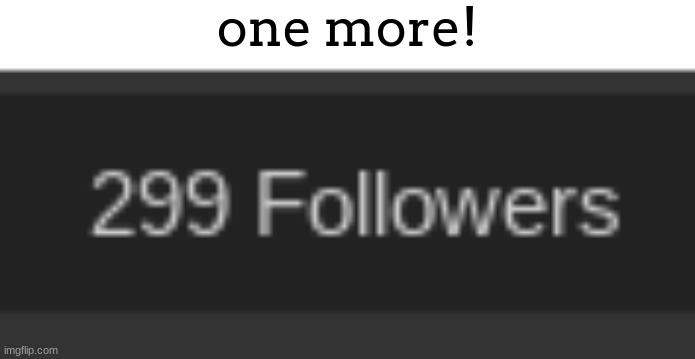 pleasssssssseeeeeeeeee | one more! | made w/ Imgflip meme maker