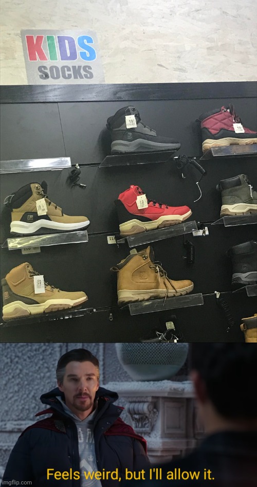 Shoes | image tagged in feels weird but i'll allow it,shoes,shoe,socks,you had one job,memes | made w/ Imgflip meme maker