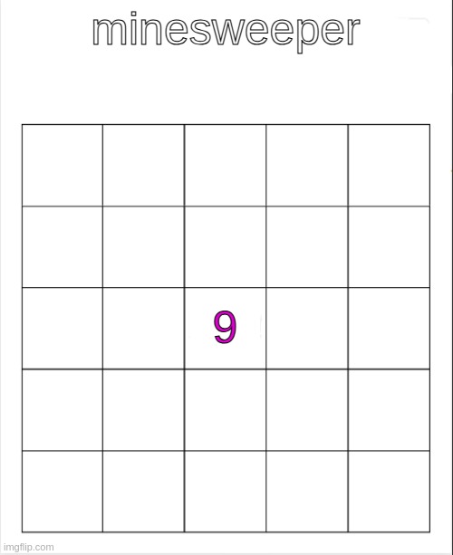 I had to make the joke | minesweeper; 9 | image tagged in blank bingo | made w/ Imgflip meme maker