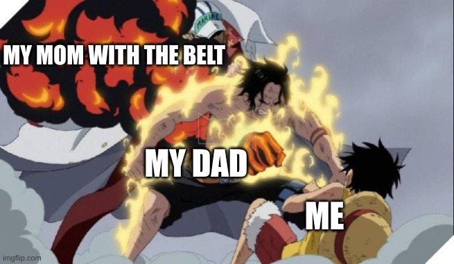 Donut ace | MY MOM WITH THE BELT; MY DAD; ME | image tagged in donut ace | made w/ Imgflip meme maker