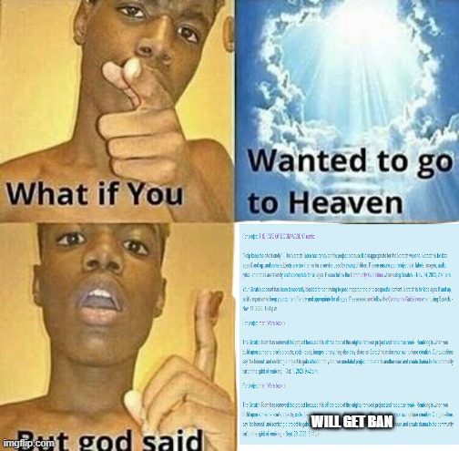 What if you wanted to go to Heaven | WILL GET BAN | image tagged in what if you wanted to go to heaven | made w/ Imgflip meme maker