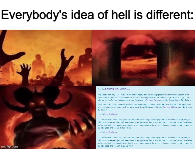 everybodys idea of hell is different | image tagged in everybodys idea of hell is different | made w/ Imgflip meme maker