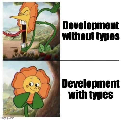 flower | Development without types; Development with types | image tagged in flower | made w/ Imgflip meme maker