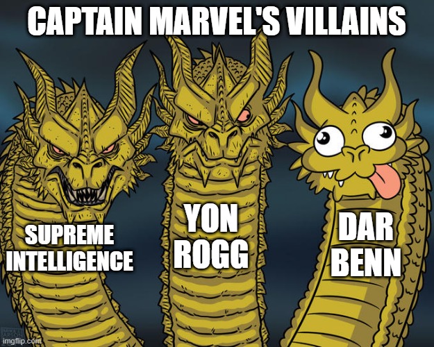 Accurate | CAPTAIN MARVEL'S VILLAINS; YON ROGG; DAR BENN; SUPREME INTELLIGENCE | image tagged in three-headed dragon | made w/ Imgflip meme maker