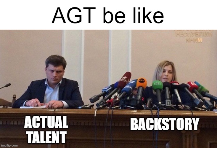 /j | AGT be like; BACKSTORY; ACTUAL TALENT | image tagged in man and woman microphone,america's got talent,talent show judges be like,rigged,tv,memes | made w/ Imgflip meme maker