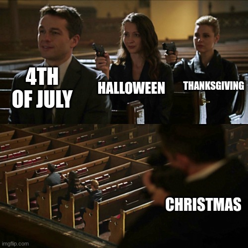 Assassination chain | 4TH OF JULY; THANKSGIVING; HALLOWEEN; CHRISTMAS | image tagged in assassination chain | made w/ Imgflip meme maker