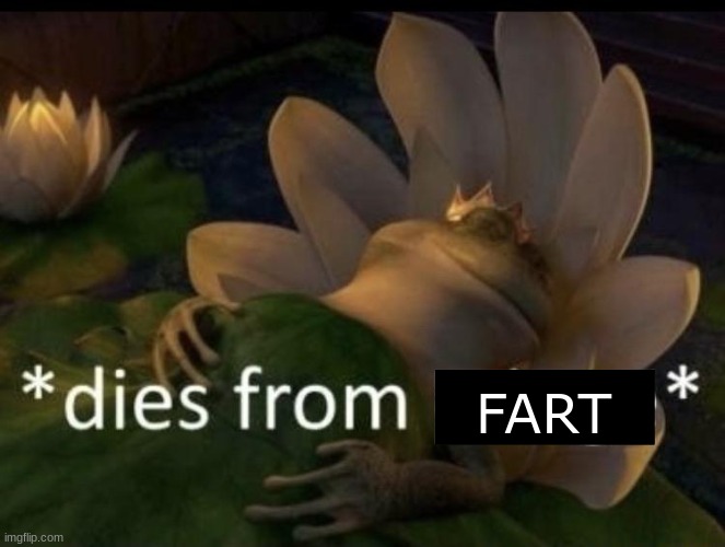 Dies from cringe | FART | image tagged in dies from cringe | made w/ Imgflip meme maker