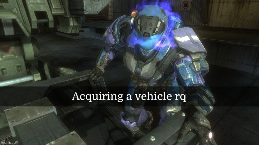Acquiring a vehicle rq | made w/ Imgflip meme maker