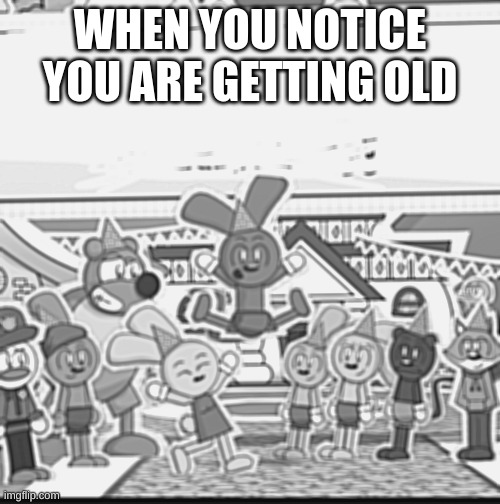 You are getting old grandpa. | WHEN YOU NOTICE YOU ARE GETTING OLD | image tagged in riggy celebrates over x | made w/ Imgflip meme maker