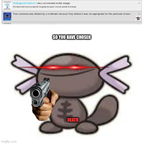 at this point they hating on Pokemon | SO YOU HAVE CHOSEN; DEATH | image tagged in paldean wooper | made w/ Imgflip meme maker